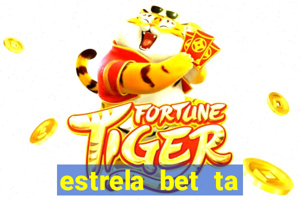 estrela bet ta fora do ar