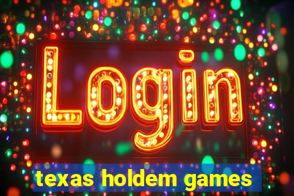 texas holdem games