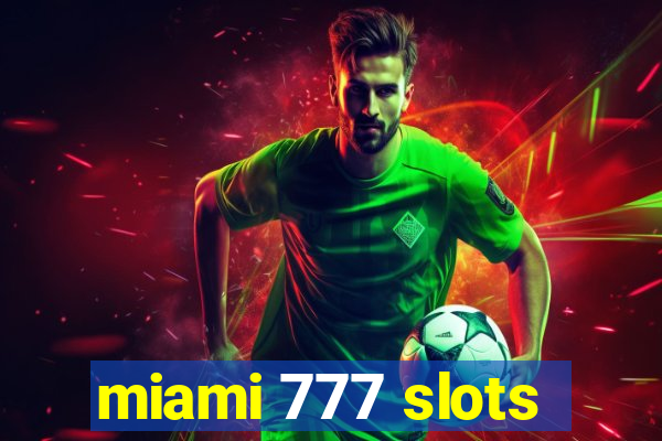 miami 777 slots