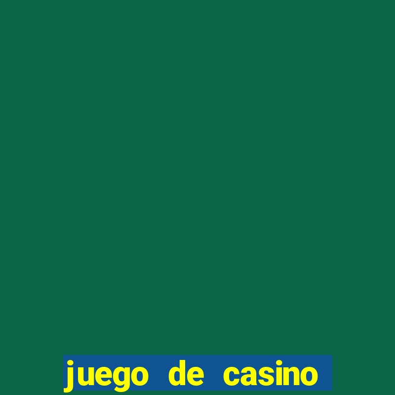 juego de casino para ganar dinero real