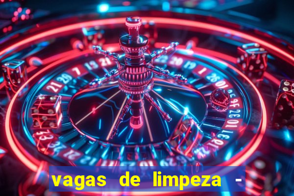 vagas de limpeza - meio turno em porto alegre