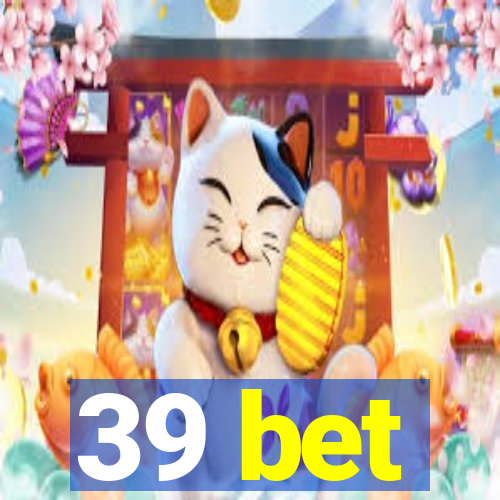 39 bet