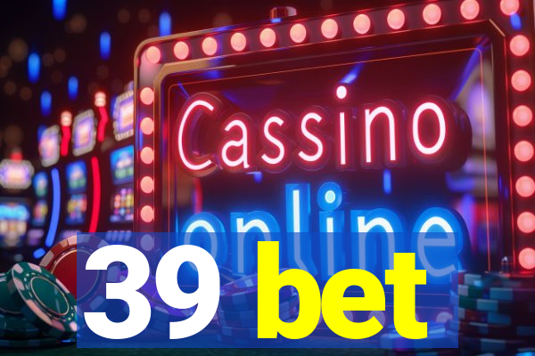 39 bet