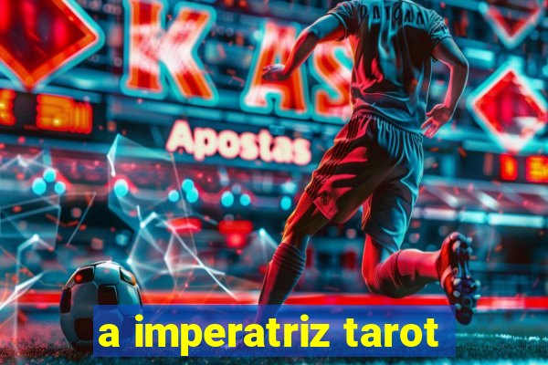 a imperatriz tarot