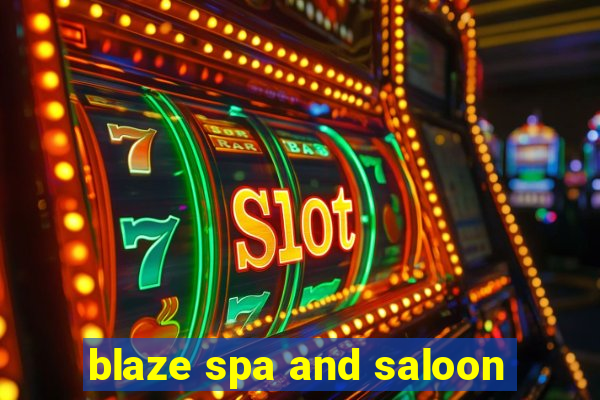 blaze spa and saloon