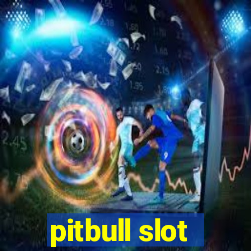 pitbull slot