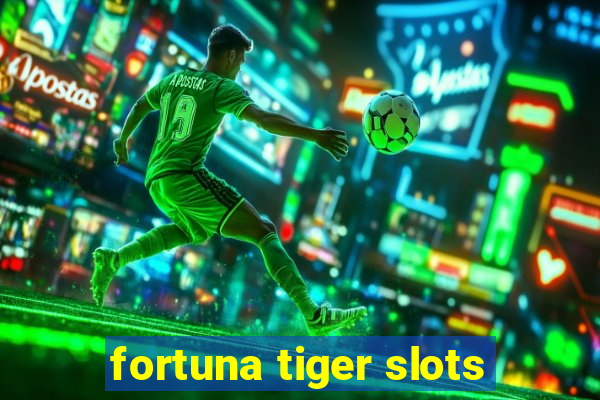 fortuna tiger slots