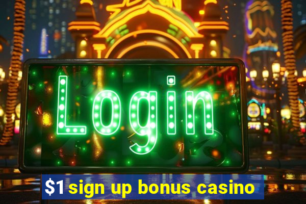 $1 sign up bonus casino