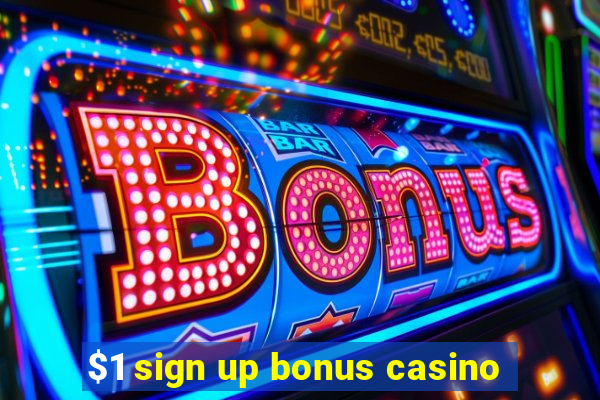 $1 sign up bonus casino