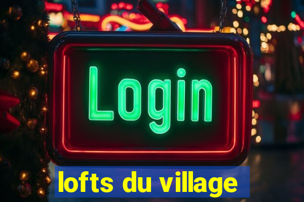 lofts du village