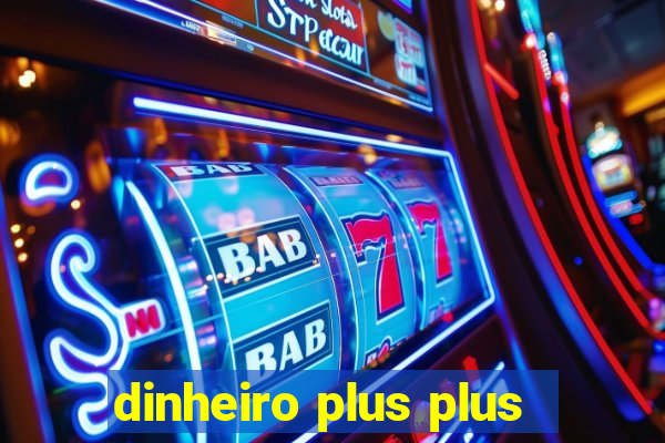 dinheiro plus plus