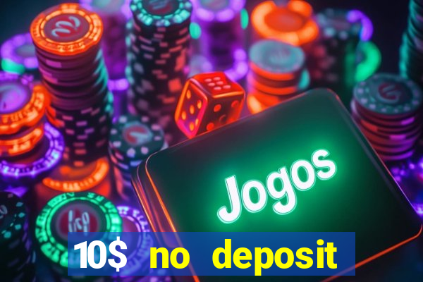 10$ no deposit casino bonus