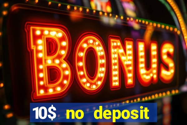 10$ no deposit casino bonus