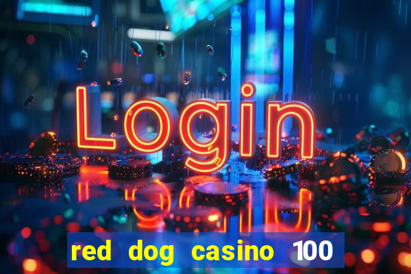 red dog casino 100 free spins