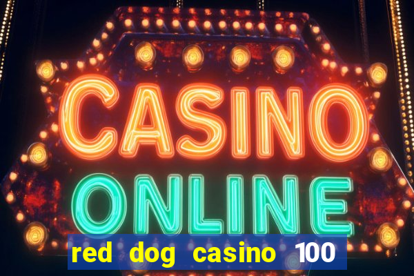 red dog casino 100 free spins