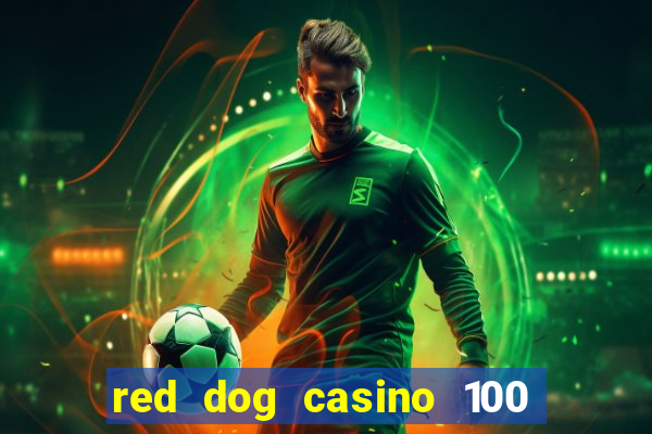 red dog casino 100 free spins