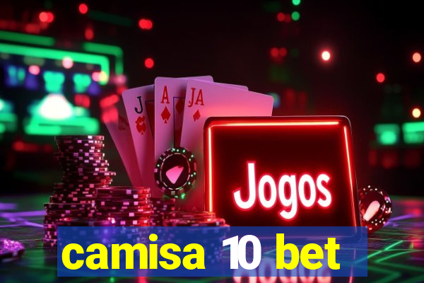 camisa 10 bet