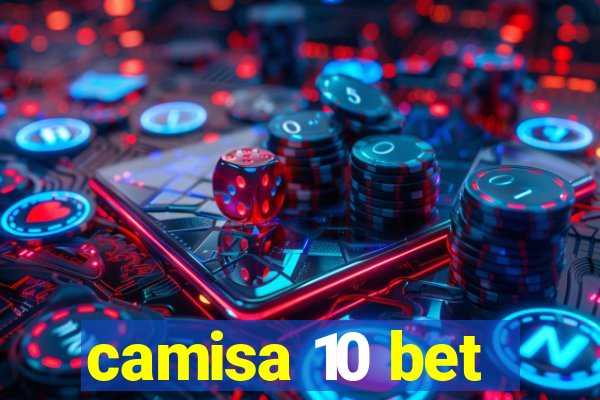 camisa 10 bet