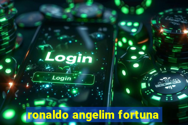 ronaldo angelim fortuna