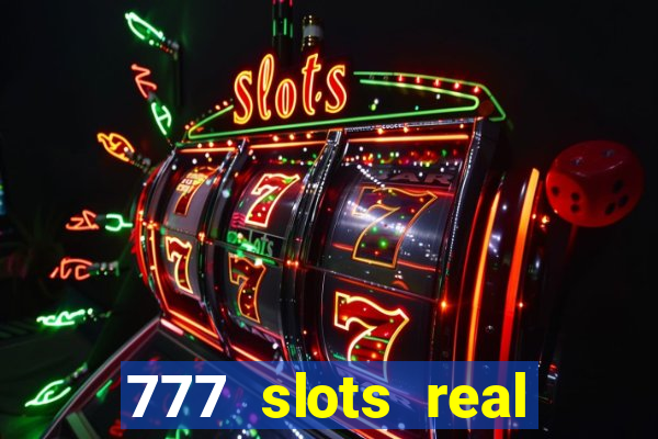 777 slots real cash 2023