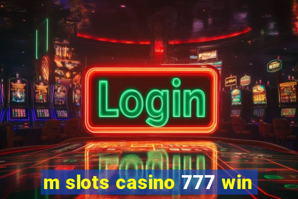 m slots casino 777 win