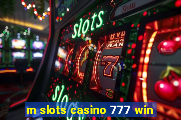 m slots casino 777 win