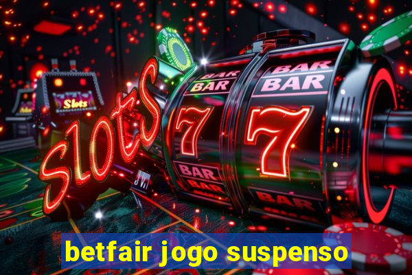 betfair jogo suspenso