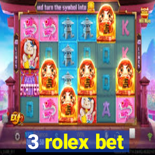 3 rolex bet