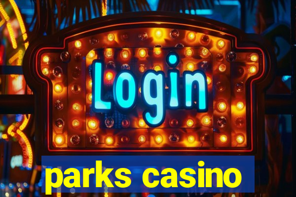 parks casino