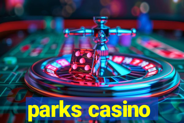 parks casino