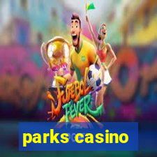 parks casino