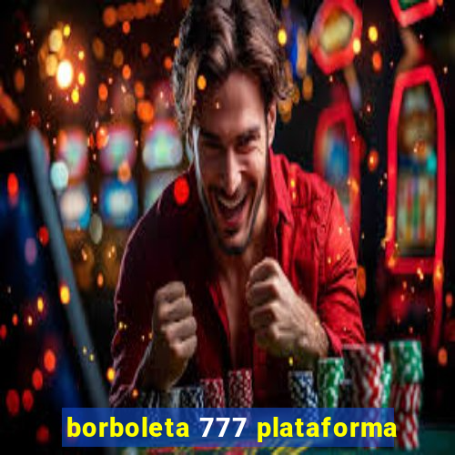 borboleta 777 plataforma