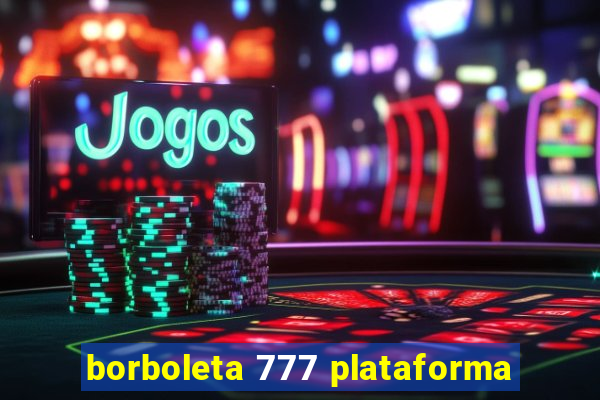 borboleta 777 plataforma