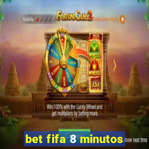 bet fifa 8 minutos