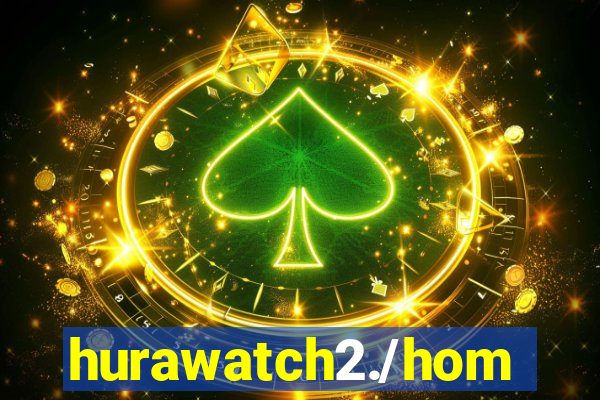 hurawatch2./home