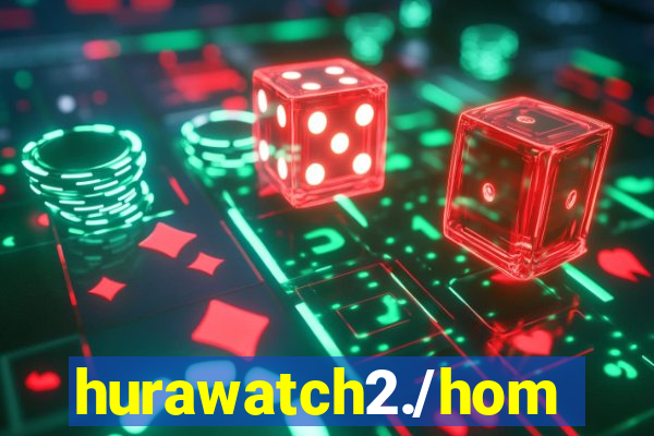 hurawatch2./home