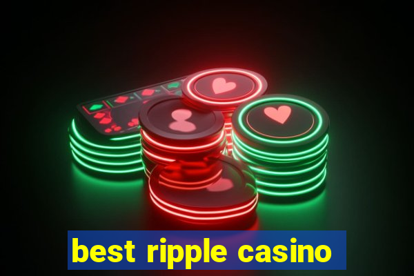 best ripple casino