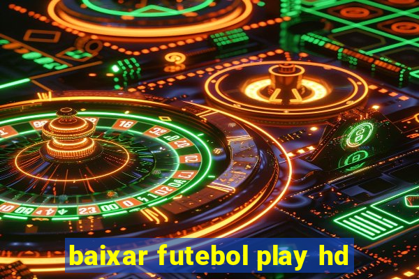 baixar futebol play hd