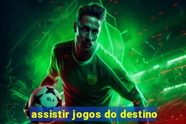 assistir jogos do destino