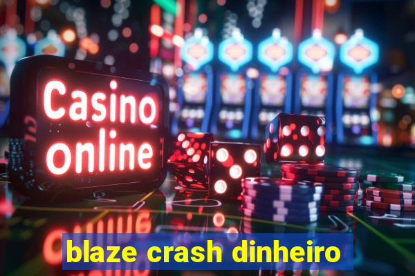 blaze crash dinheiro