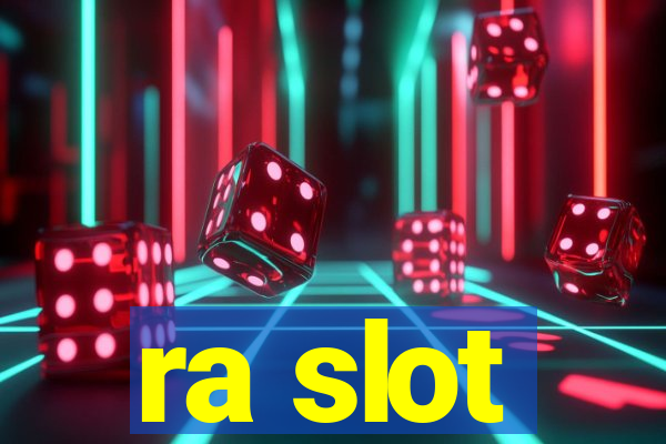 ra slot