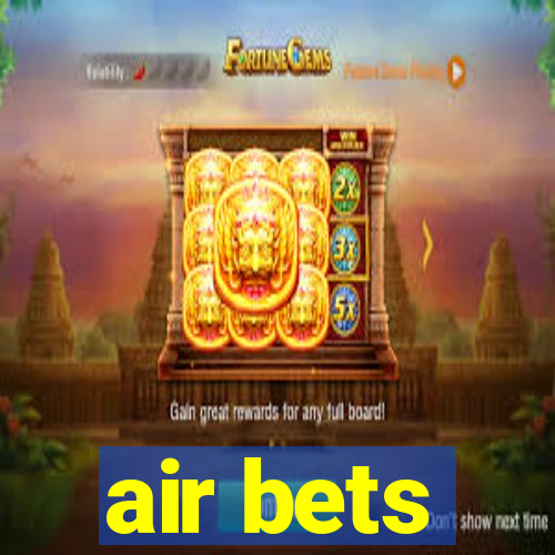 air bets