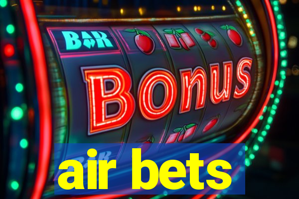 air bets