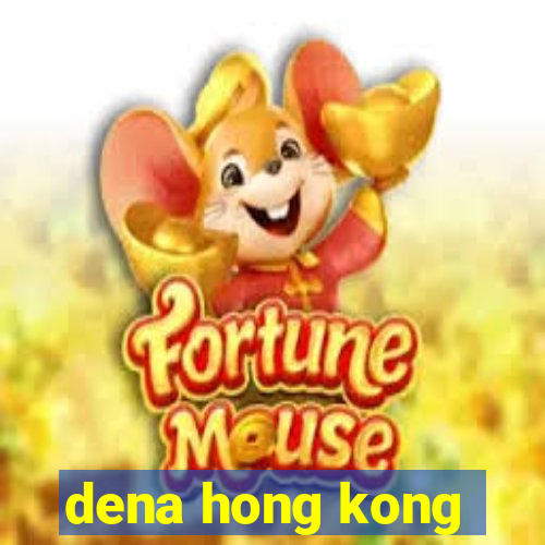 dena hong kong