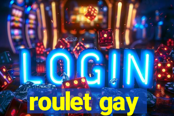 roulet gay