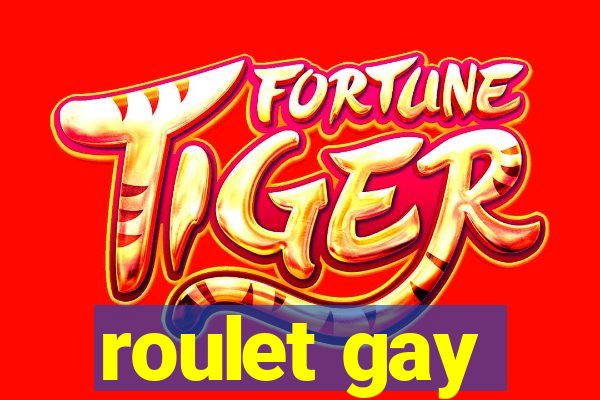 roulet gay