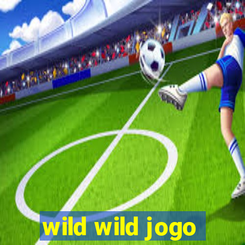 wild wild jogo