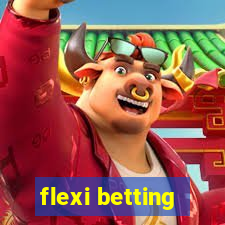 flexi betting