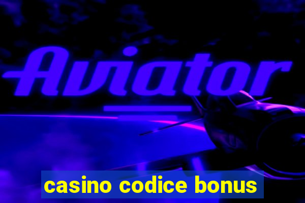 casino codice bonus