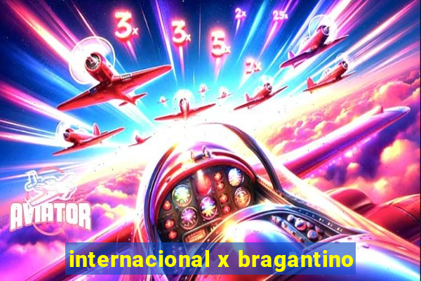 internacional x bragantino